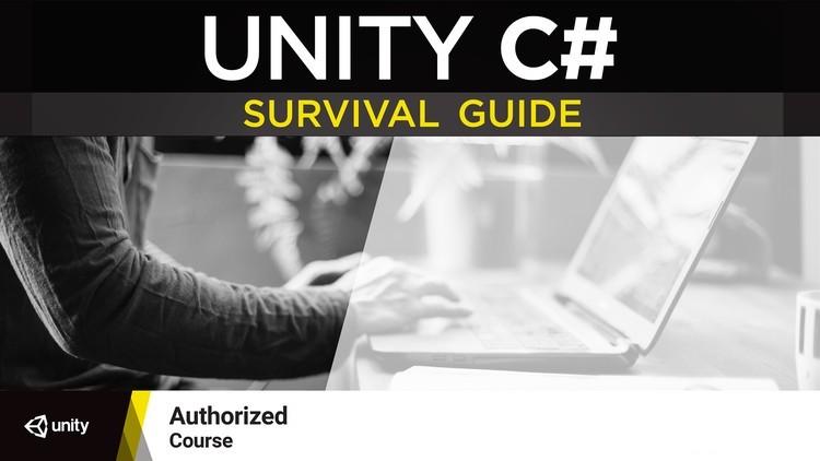 The Unity C# Survival Guide: Created in partnership with Unity Technologies: Master C# with Unity in this Complete Guide! - Video Course